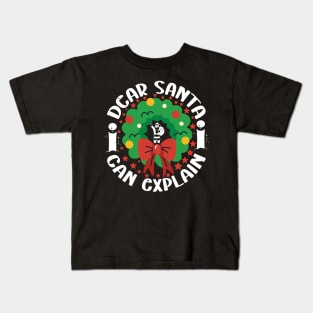 Dear Santa I Can Explain Kids T-Shirt